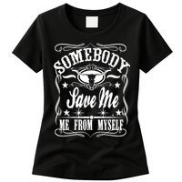 Somebody Save Me From Myself Country Music Front & Back Womens T-Shirt