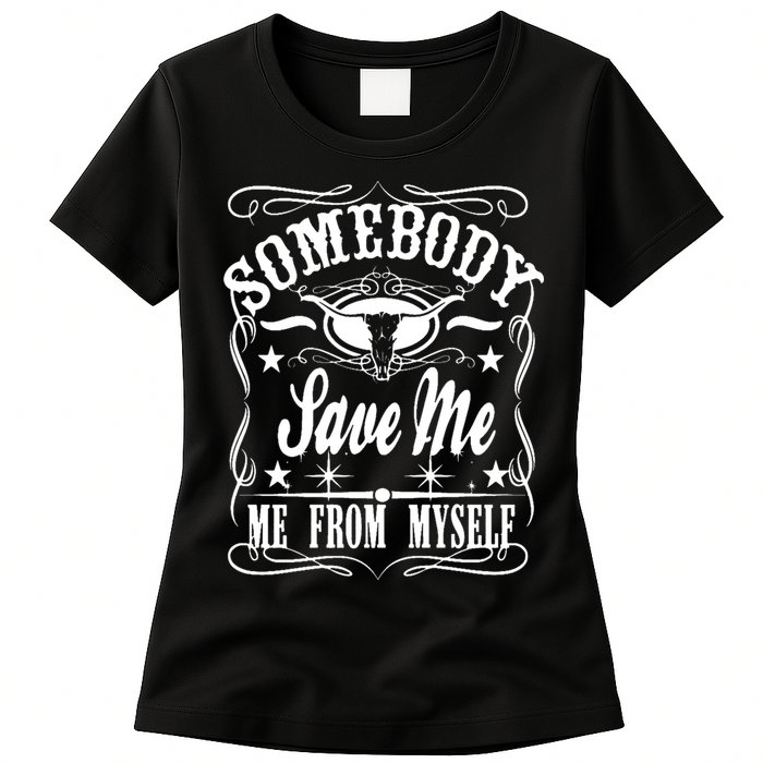 Somebody Save Me From Myself Country Music Front & Back Womens T-Shirt