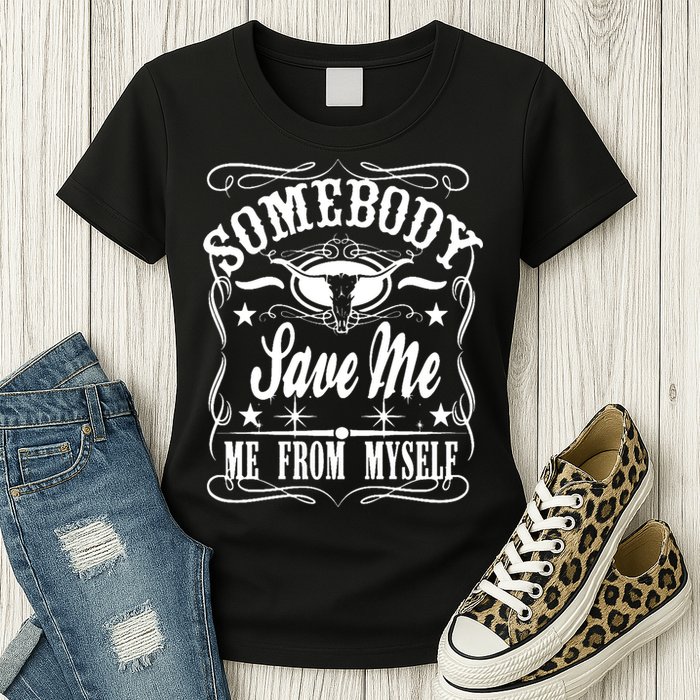 Somebody Save Me From Myself Country Music Front & Back Womens T-Shirt
