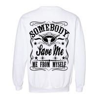 Somebody Save Me From Myself Country Music Front & Back Garment-Dyed Sweatshirt