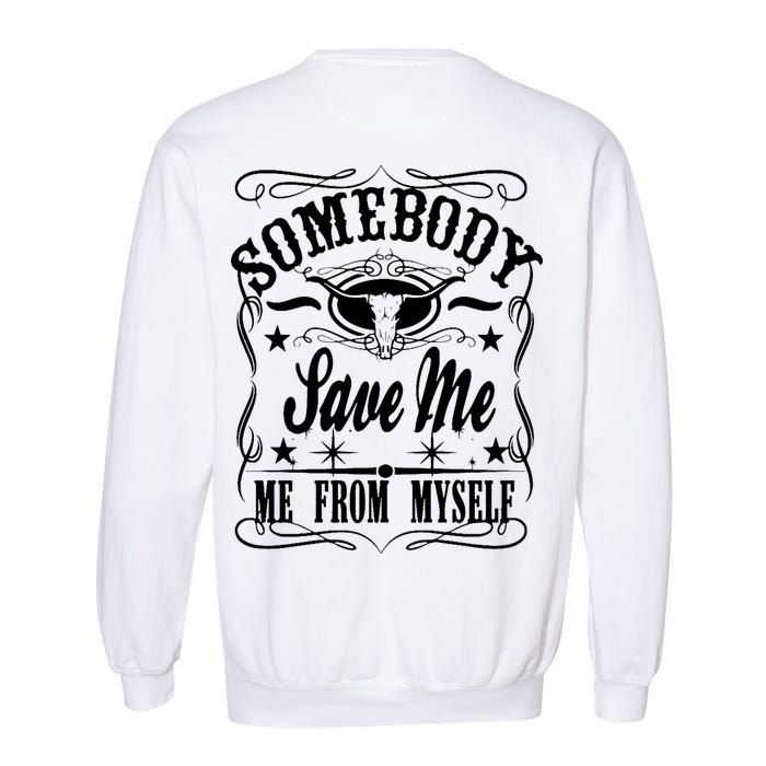 Somebody Save Me From Myself Country Music Front & Back Garment-Dyed Sweatshirt