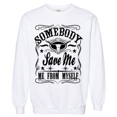 Somebody Save Me From Myself Country Music Front & Back Garment-Dyed Sweatshirt