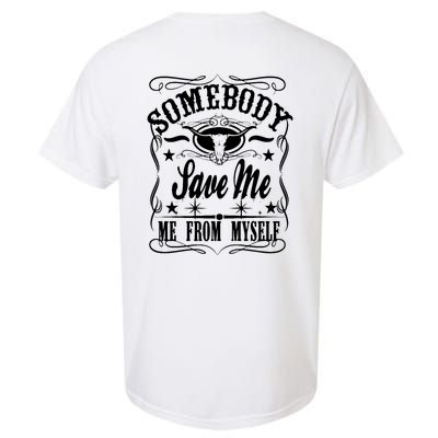 Somebody Save Me From Myself Country Music Front & Back Garment-Dyed Heavyweight T-Shirt