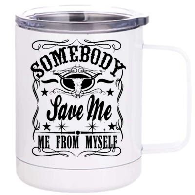 Somebody Save Me From Myself Country Music Front & Back 12 oz Stainless Steel Tumbler Cup