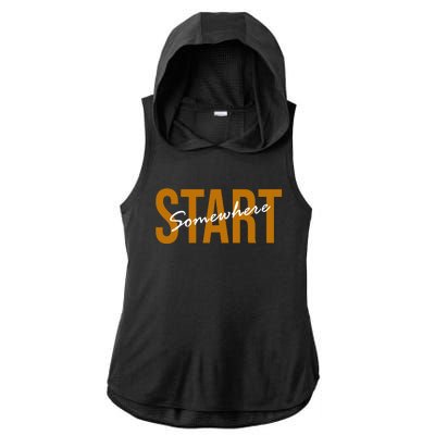 Start Somewhere Motivation Quote Ladies PosiCharge Tri-Blend Wicking Draft Hoodie Tank