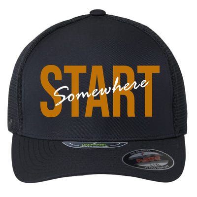 Start Somewhere Motivation Quote Flexfit Unipanel Trucker Cap