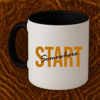 Start Somewhere Motivation Quote Mug