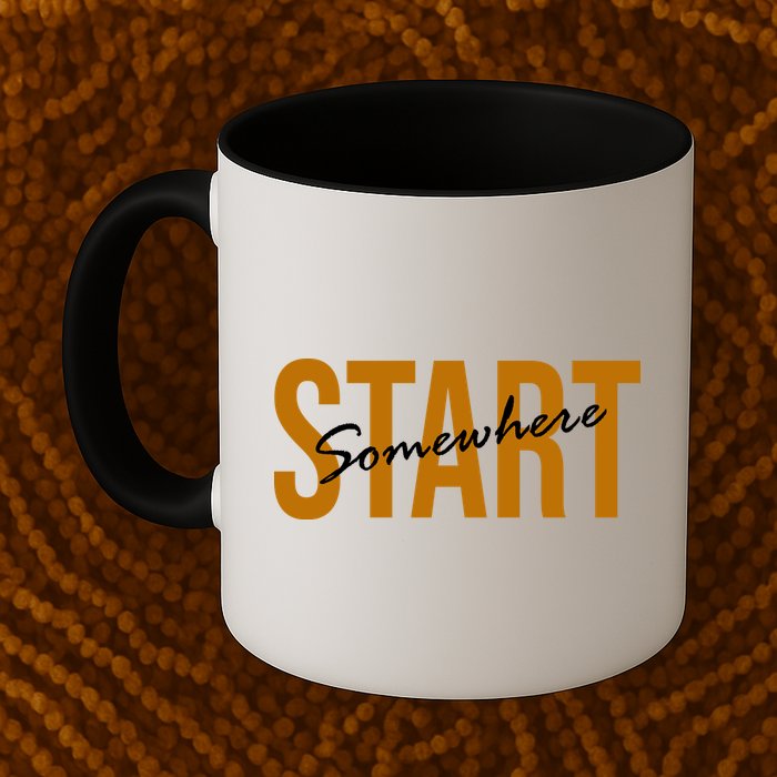 Start Somewhere Motivation Quote Mug