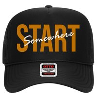 Start Somewhere Motivation Quote Trucker Hat
