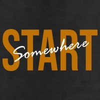 Start Somewhere Motivation Quote Trucker Hat