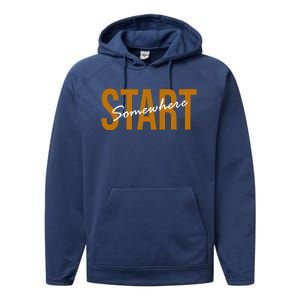 Start Somewhere Motivation Quote Performance Fleece Hoodie