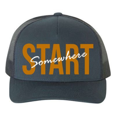 Start Somewhere Motivation Quote Yupoong Adult 5-Panel Trucker Hat