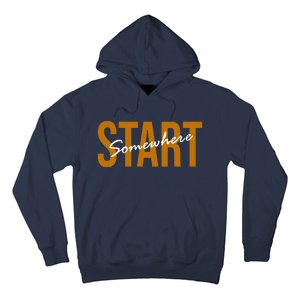 Start Somewhere Motivation Quote Hoodie