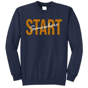 Start Somewhere Motivation Quote Sweatshirt