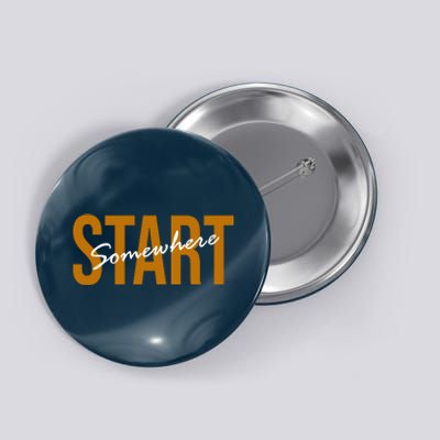 Start Somewhere Motivation Quote Button