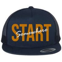 Start Somewhere Motivation Quote Flatbill Hat