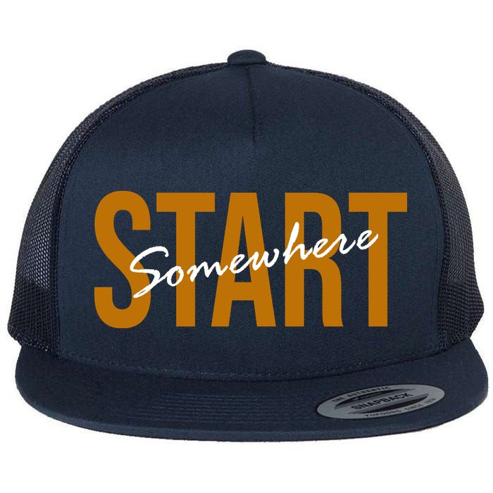 Start Somewhere Motivation Quote Flatbill Hat