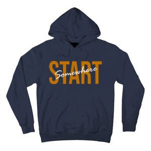 Start Somewhere Motivation Quote Tall Hoodie