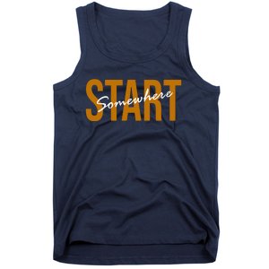 Start Somewhere Motivation Quote Tank Top