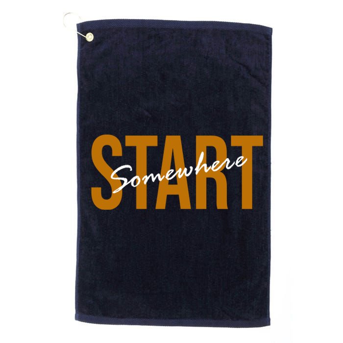 Start Somewhere Motivation Quote Platinum Collection Golf Towel