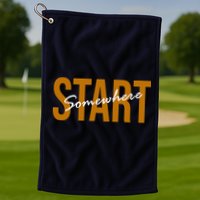 Start Somewhere Motivation Quote Golf Towel