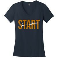 Start Somewhere Motivation Quote Women's V-Neck T-Shirt