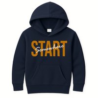 Start Somewhere Motivation Quote Kids Hoodie