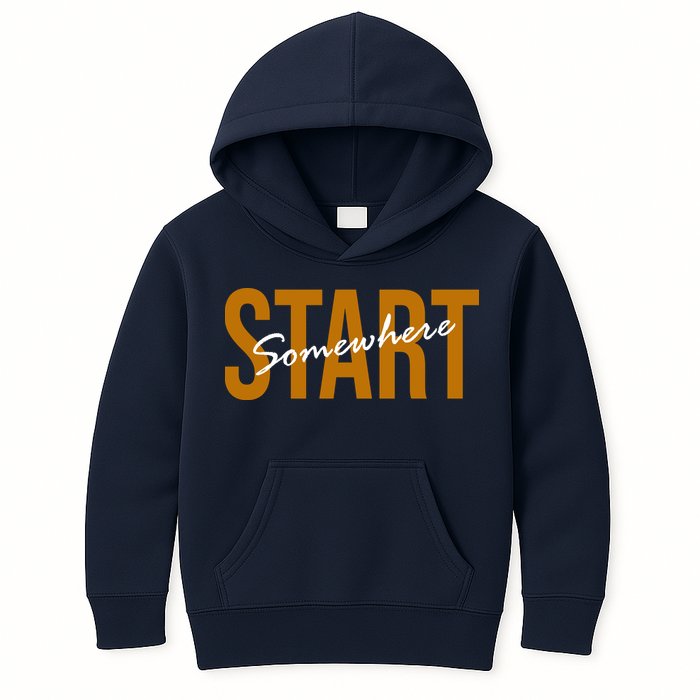 Start Somewhere Motivation Quote Kids Hoodie