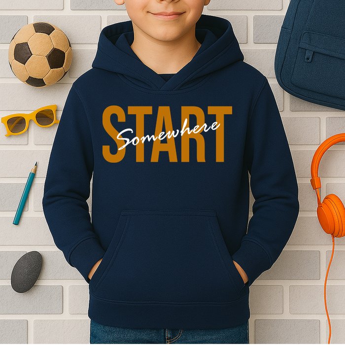 Start Somewhere Motivation Quote Kids Hoodie