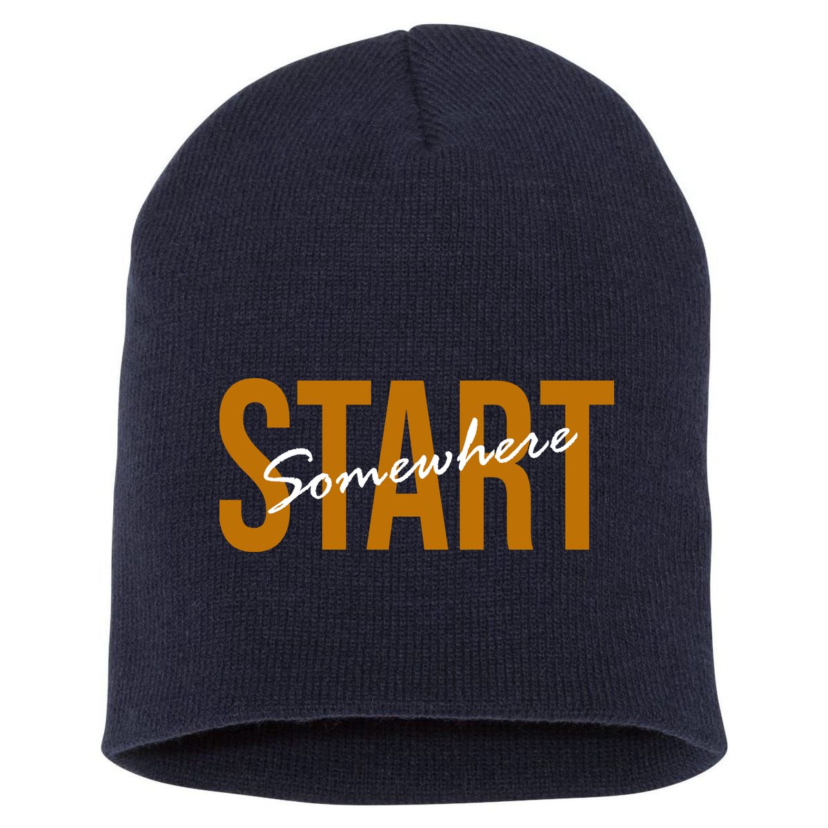 Start Somewhere Motivation Quote Short Acrylic Beanie