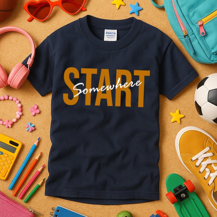 Start Somewhere Motivation Quote Kids T-Shirt