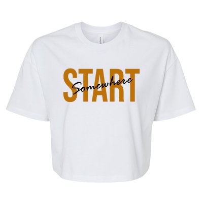 Start Somewhere Motivation Quote Bella+Canvas Jersey Crop Tee