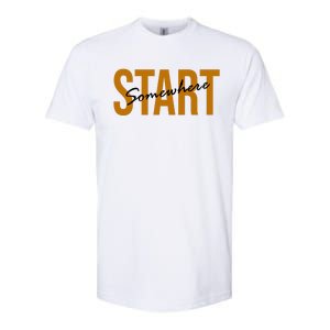 Start Somewhere Motivation Quote Softstyle CVC T-Shirt