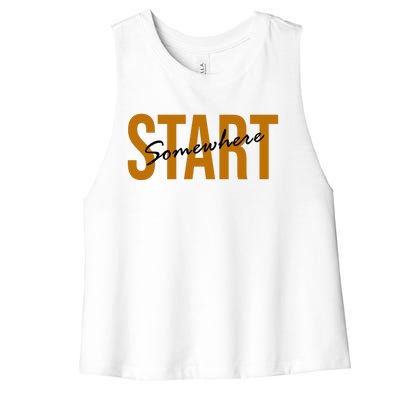 Start Somewhere Motivation Quote Women's Racerback Cropped Tank