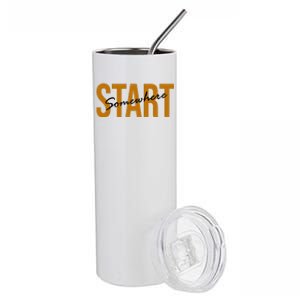 Start Somewhere Motivation Quote Stainless Steel Tumbler