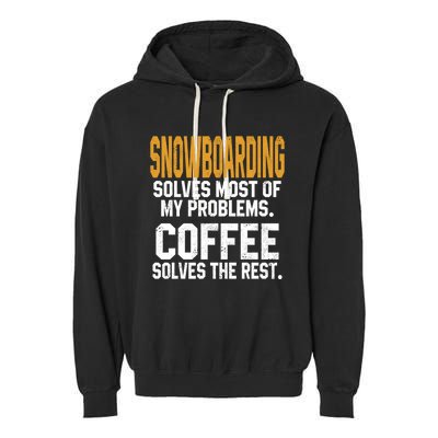 Snowboarding Solves My Problems Coffee Mountain Skiing Mom Gift Garment-Dyed Fleece Hoodie