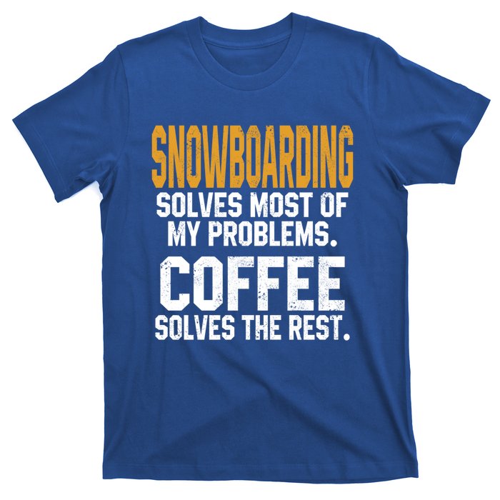 Snowboarding Solves My Problems Coffee Mountain Skiing Mom Gift T-Shirt