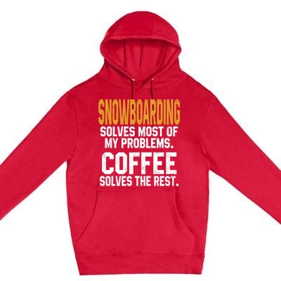 Snowboarding Solves My Problems Coffee Mountain Skiing Mom Gift Premium Pullover Hoodie