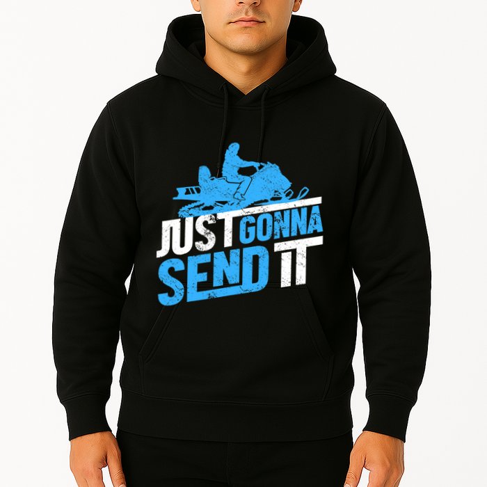 Snowmobiling Snow Machine Snowmobile - Just Gonna Send It Hoodie