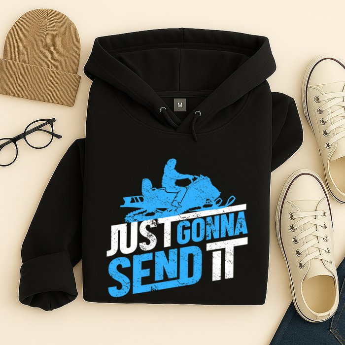 Snowmobiling Snow Machine Snowmobile - Just Gonna Send It Hoodie