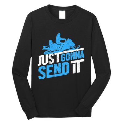 Snowmobiling Snow Machine Snowmobile - Just Gonna Send It Long Sleeve Shirt