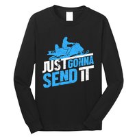 Snowmobiling Snow Machine Snowmobile - Just Gonna Send It Long Sleeve Shirt