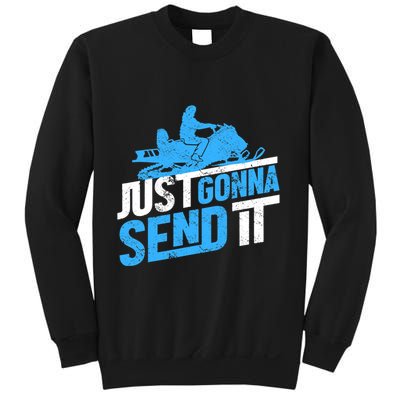 Snowmobiling Snow Machine Snowmobile - Just Gonna Send It Sweatshirt