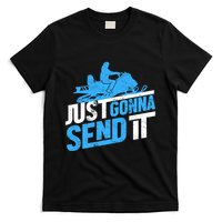 Snowmobiling Snow Machine Snowmobile - Just Gonna Send It T-Shirt
