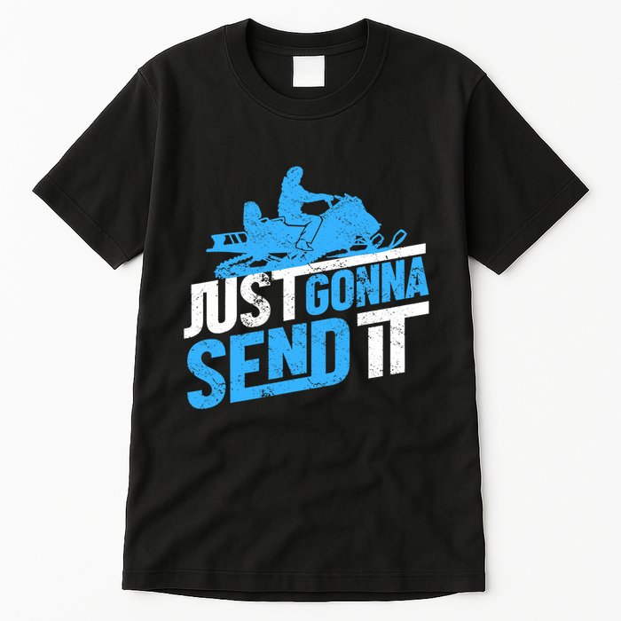 Snowmobiling Snow Machine Snowmobile - Just Gonna Send It Tall T-Shirt