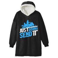 Snowmobiling Snow Machine Snowmobile - Just Gonna Send It Hooded Wearable Blanket