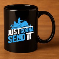 Snowmobiling Snow Machine Snowmobile - Just Gonna Send It 11oz C Handle Ceramic Mug