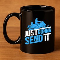 Snowmobiling Snow Machine Snowmobile - Just Gonna Send It 11oz C Handle Ceramic Mug