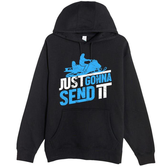 Snowmobiling Snow Machine Snowmobile - Just Gonna Send It Premium Pullover Hoodie