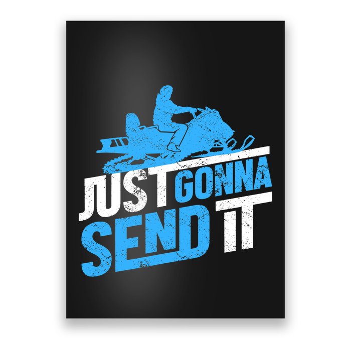 Snowmobiling Snow Machine Snowmobile - Just Gonna Send It Poster